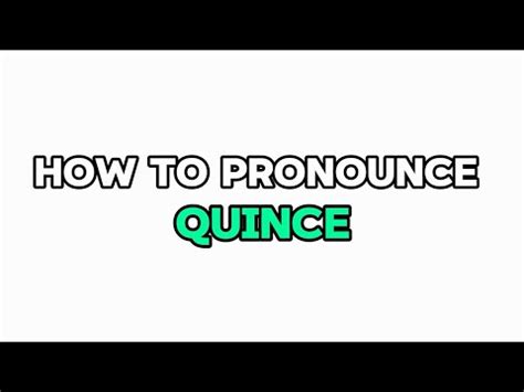 How to pronounce QUINCE in English .